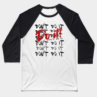 Don't Do it - Do it! Baseball T-Shirt